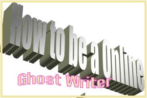 How to Be A Online Ghost Writer