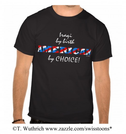 Patriotic shirt for a new American Citizen includes your original nationality.  Sample pictured says "Iraqi by birth; AMERICAN by choice!" with a Stars and Stripes motif for the dominant word, "American."  For a better view,click the blue text below.