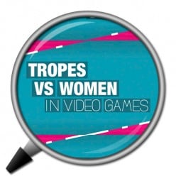 Why You Should Watch Tropes vs Women in Video Games
