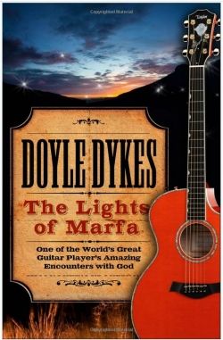 The Lights of Marfa: One of the World's Great Guitar Player's Amazing Encounters with God