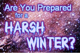 Are You Prepared for the Coming Harsh Winter?