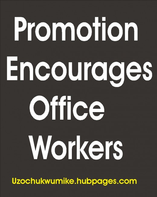 Promotion encourages worker to put in more efforts. 