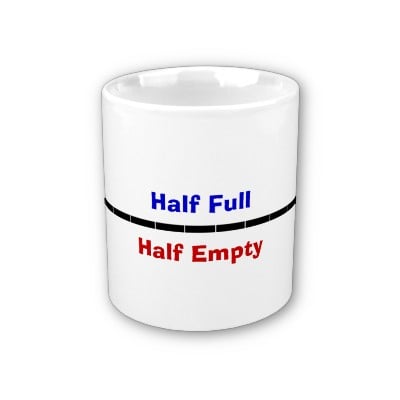 Cup half full vs. half empty