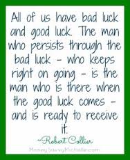 We create luck and opportunity when we make the right choices. The more you seek to fulfill your dreams, the luckier you get.