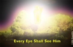 Every Eye Shall See the Lord of Glory.