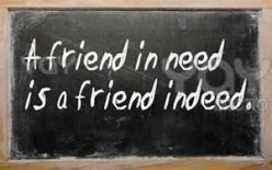 A Friend in Need is a Friend Indeed
