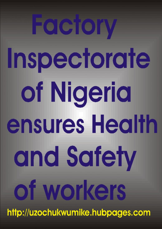 The duty of Factory Inspectorate Department of Nigeria in ensuring health and safety of workplaces in Nigeria. 