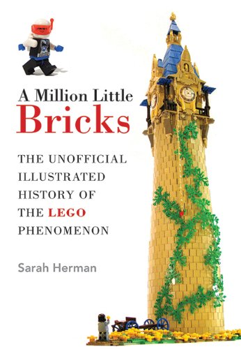 A Million Little Bricks: The Unofficial Illustrated History of the LEGO Phenomenon