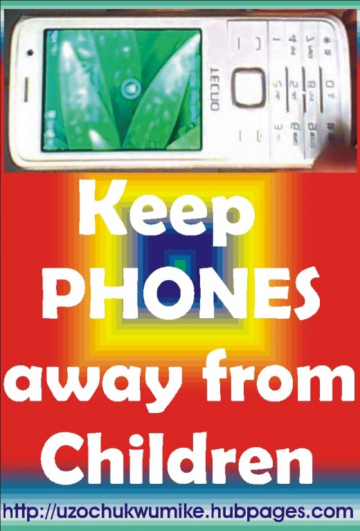 Keep your phone away from the reach of children for the phone to avoid  being damaged. 