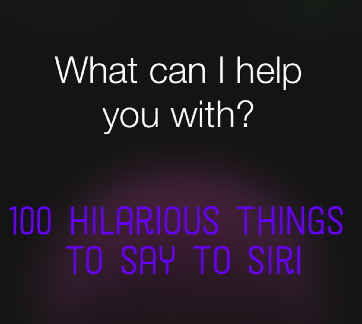 Funny Things To Say To Siri