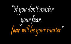 FEAR: 7 Tips on Mastering Fear