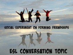 ESL Conversation Topic – Social Experiment on Forming Friendships