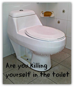 Are You Killing Yourself In The Toilet