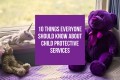 Ten Things Everyone Should Know About Child Protective Services