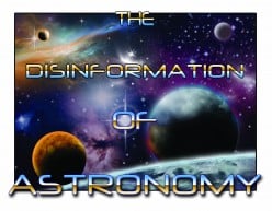 The Disinformation of Astronomy