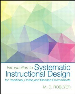 Introduction to Systematic Instructional Design for Traditional, Online, and Blended Environments,