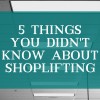 5 Things You Didn't Know About Shoplifting