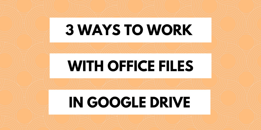 View, Edit & Save Microsoft Office Documents in Google Drive | HubPages