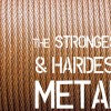 What Are the Strongest and Hardest Metals Known to Man?