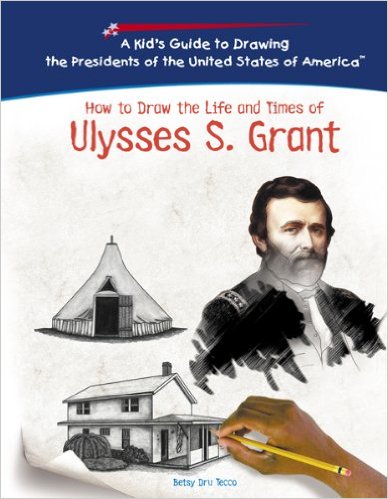 How To Draw The Life And Times Of Ulysses S. Grant (Kid's Guide to Drawing the Presidents of the United States of America) by Betsy Dru Tecco - All images are from amazon.com.