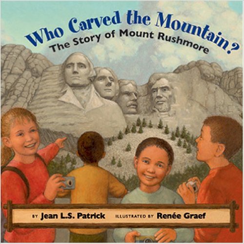 Who Carved the Mountain?: The Story of Mount Rushmore by Jean L. S. Patrick