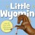 Little Wyoming (Little State) Board book by Eugene Gagliano