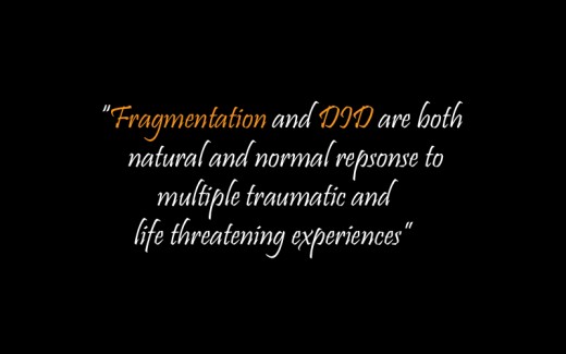 Fragmentation and DID are a demonstration of strong desire to live, not a character weakness.