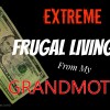 Extreme Frugal Living Tips From My Grandmother