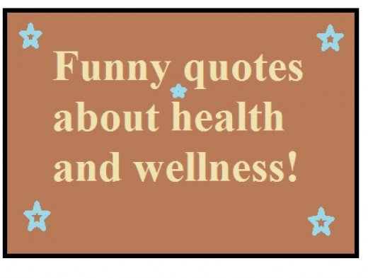  Good  Funny Wellness Quotes  and Sayings  about Health  HubPages