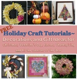 Free Holiday Craft Tutorials:  Great Projects for Every Season and Celebration!