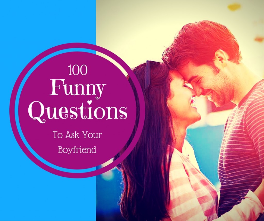 100 Funny Questions To Ask Your Boyfriend PairedLife