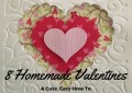 8 Homemade Valentines: A Cute, Easy How To