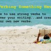 Verbing Something New - Power Your Writing With Verbs