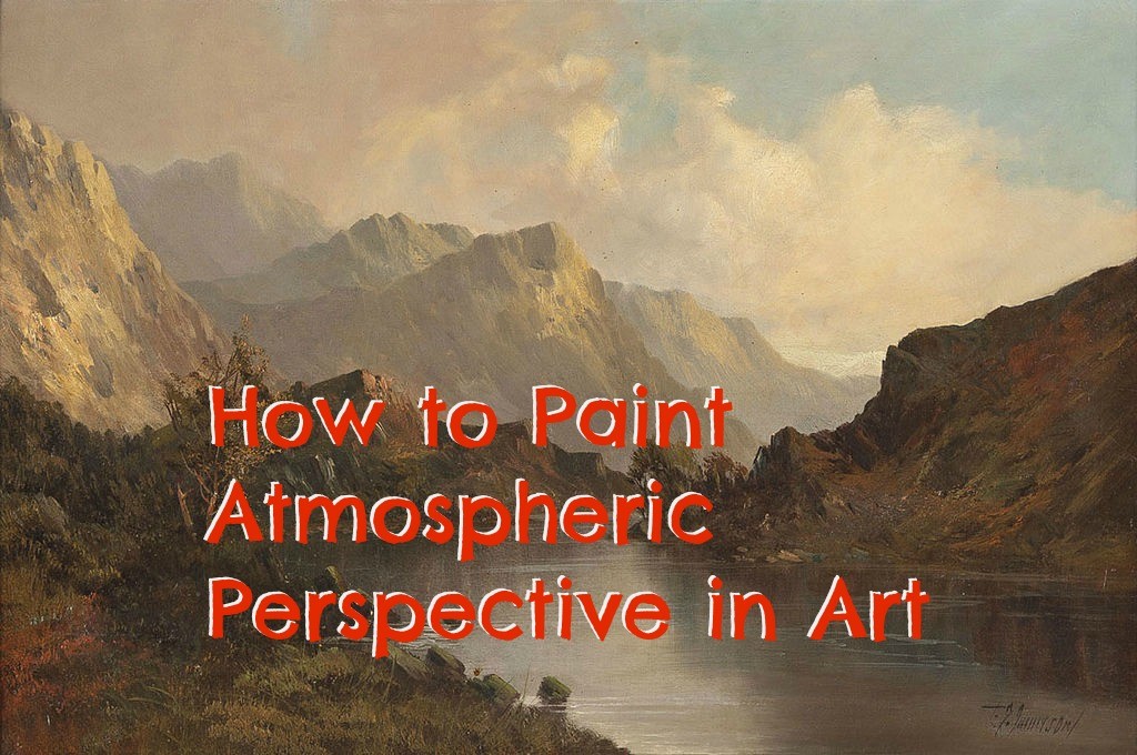 How To Paint Atmospheric Perspective In Art | FeltMagnet