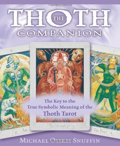 Cover of The Thoth Companion: The Key to the True Symbolic Meaning of the Thoth Tarot by Michael Osiris Snuffin book