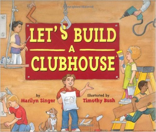 Let's Build a Clubhouse by Marilyn Singer