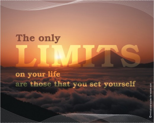 The Only Limits on Your Life are Those That You Set 