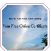 How to Find Work After Earning a Free Online Certificate