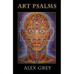 Transcendence: The Visionary and Spiritual Workings of Alex Grey's Poetry Collection Art Psalms - A Review