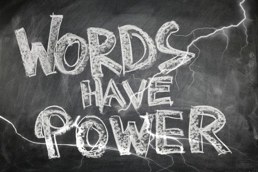 Use words the right way. Be aware of the things you say and how you say them.