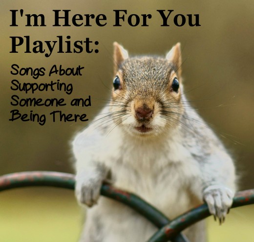 86 Songs About Supporting Someone And Being There Spinditty