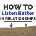 How to Listen Better In Relationships