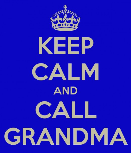 Keep Calm and Call Grandma!