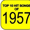 Top 10 Hit Songs of 1957 with videos