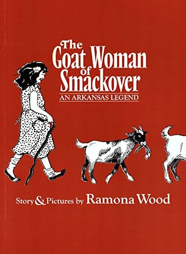 The Goat Woman of Smackover: An Arkansas Legend by Ramona Wood 