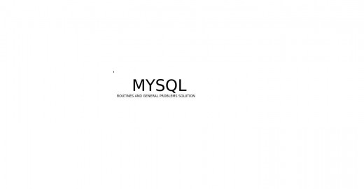 mysql routines and procedures,general problem errors mysql routines and procedures,general problem errors
