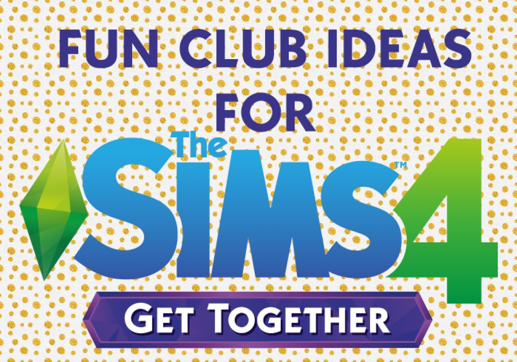 fun-club-ideas-for-the-sims-4-get-together-levelskip