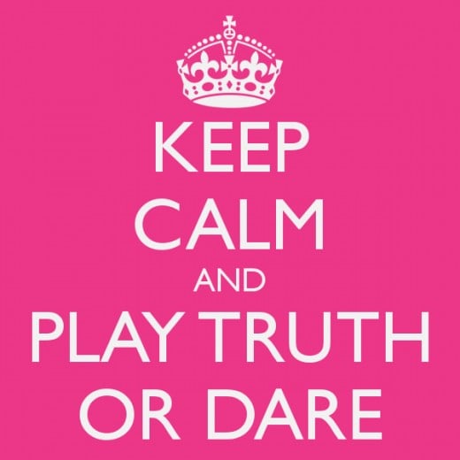 Keep calm and play truth or dare
