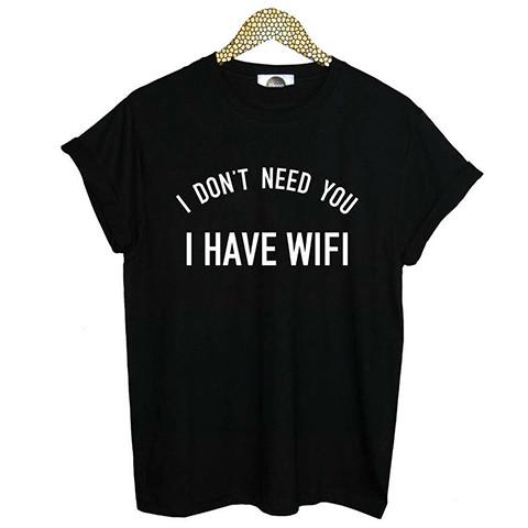 This funny t-shirt is made in honor of today's necessity: Wi-Fi. Show the world your edgy attitude with this comfortable and versatile shirt. 
