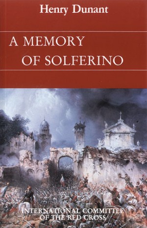 Henry Dunant - A Memory Of Solferino